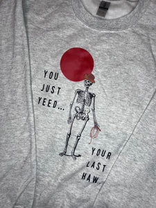 You Just Yeed Your Last Haw Crewneck